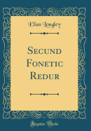 Secund Fonetic Redur (Classic Reprint)