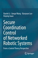 Secure Coordination Control of Networked Robotic Systems: From a Control Theory Perspective