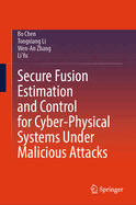 Secure Fusion Estimation and Control for Cyber-Physical Systems Under Malicious Attacks