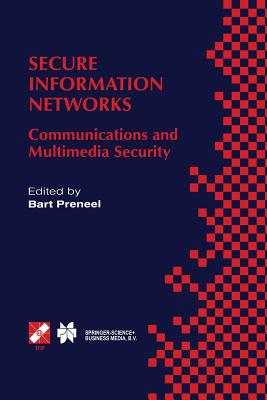 Secure Information Networks: Communications and Multimedia Security Ifip Tc6/Tc11 Joint Working Conference on Communications and Multimedia Security (Cms'99) September 20-21, 1999, Leuven, Belgium - Preneel, Bart (Editor)