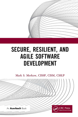 Secure, Resilient, and Agile Software Development - Merkow, Mark