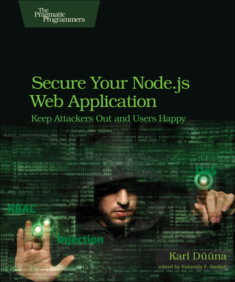 Secure Your Node.Js Web Application: Keep Attackers Out and Users Happy - Duuna, Karl