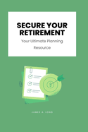 Secure Your Retirement: Your Ultimate Planning Resource