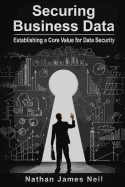 Securing Business Data: Establishing a Core Value for Data Security
