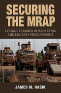 Securing the MRAP: Lessons Learned in Marketing and Military Procurement