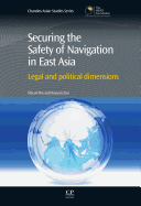 Securing the Safety of Navigation in East Asia: Legal and Political Dimensions