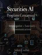 Securities AI Programs Conceptual: Investigative - Sanctuary Communications Julien Coallier