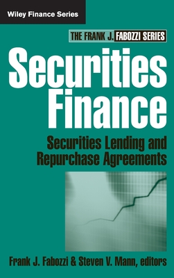 Securities Finance: Securities Lending and Repurchase Agreements - Fabozzi, Frank J, and Mann, Steven V