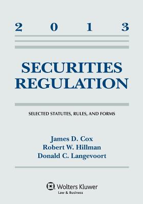 Securities Regulation: Selected Statutes, Rules, and Forms, 2013 Supplement - Cox, James D, and Hillman, Robert W, and Langevoort, Donald C