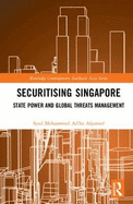 Securitising Singapore: State Power and Global Threats Management