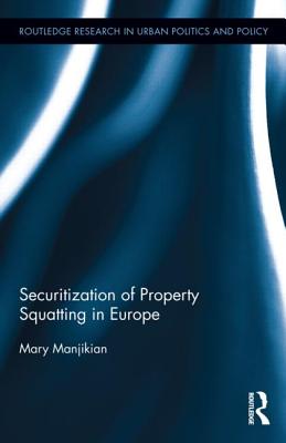 Securitization of Property Squatting in Europe - Manjikian, Mary