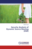 Security Analysis of Dynamic Source Routing (Dsr)