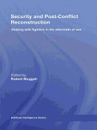 Security and Post-Conflict Reconstruction: Dealing with Fighters in the Aftermath of War
