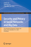 Security and Privacy in Social Networks and Big Data: 7th International Symposium, SocialSec 2021, Fuzhou, China, November 19-21, 2021, Proceedings