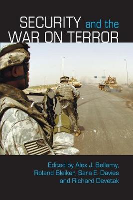 Security and the War on Terror - Bellamy, Alex J (Editor), and Bleiker, Roland (Editor), and Davies, Sara E (Editor)