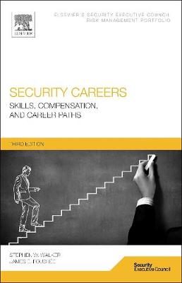 Security Careers: Skills, Compensation, and Career Paths. by Stephen Walker, James Foush'e - Walker, Stephen W, and Foushe, James E