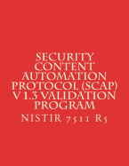 Security Content Automation Protocol (Scap) V 1.3 Validation Program: Nistir 7511 R5