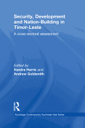 Security, Development and Nation-building in Timor-Leste: A Cross-sectoral Assessment