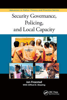 Security Governance, Policing, and Local Capacity - Froestad, Jan, and Shearing, Clifford