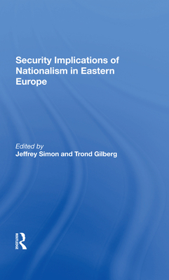 Security Implications Of Nationalism In Eastern Europe - Simon, Jeffrey, and Gilberg, Trond