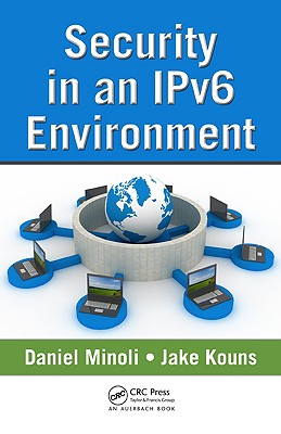 Security in an Ipv6 Environment - Minoli, Daniel, and Kouns, Jake