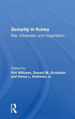 Security In Korea: War, Stalemate, And Negotiation - Williams, Phil, and Goldstein, Donald M