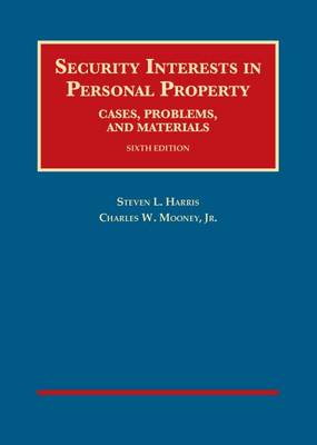 Security Interests in Personal Property, Cases, Problems and Materials - Harris, Steven L., and Jr., Charles W. Mooney