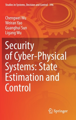 Security of Cyber-Physical Systems: State Estimation and Control - Wu, Chengwei, and Yao, Weiran, and Sun, Guanghui