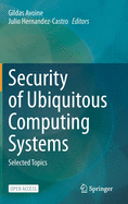 Security of Ubiquitous Computing Systems: Selected Topics