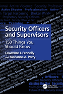 Security Officers and Supervisors: 150 Things You Should Know