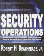 Security Operations: An Introduction to Planning and Conducting Private Security Details for High Risk Areas