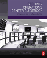 Security Operations Center Guidebook: A Practical Guide for a Successful Soc
