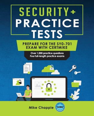 Security+ Practice Tests (SY0-701): Prepare for the SY0-701 Exam with CertMike - Chapple, Mike
