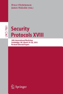 Security Protocols XVIII: 18th International Workshop, Cambridge, UK, March 24-26, 2010, Revised Selected Papers