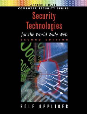 Security Technologies for the World Wide Web - Oppliger, Rolf, Ph.D.