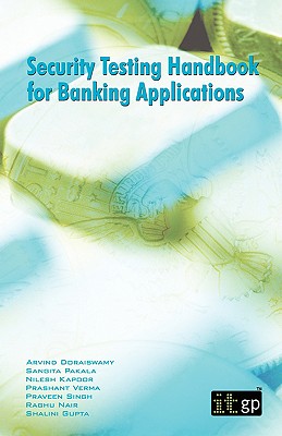 Security Testing Handbook for Banking Applications - Doraiswamy, Arvind, and Pakala, Sangita, and Kapoor, Nilesh