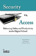 Security vs. Access: Balancing Saftey and Productivity in the Digital School - Robinson, Leanne K, Professor, and Brown, Abbie H, Dr.