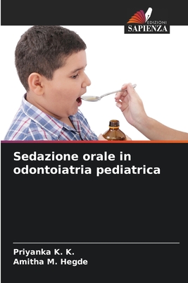 Sedazione orale in odontoiatria pediatrica - K K, Priyanka, and Hegde, Amitha M