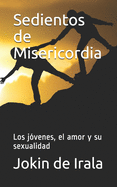 Sedientos de Misericordia: Los j?venes, el amor y su sexualidad