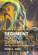 Sediment Routing Systems: The Fate of Sediment from Source to Sink