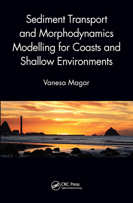 Sediment Transport and Morphodynamics Modelling for Coasts and Shallow Environments - Magar, Vanesa