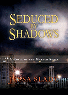 Seduced by Shadows: A Novel of the Marked Souls - Slade, Jessa, and Raudman, Renee (Read by)