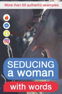 Seducing a Woman with Words: Discover What Kind of Writing Behaviour Will Make Her Crazy for You