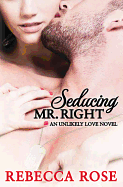 Seducing Mr. Right: An Unlikely Love Novel