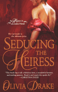 Seducing the Heiress: An Heiress in London Novel