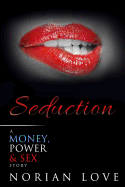 Seduction: A Money, Power & Sex Story