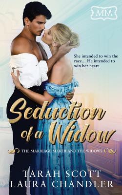 Seduction of a Widow: The Marriage Maker and the Widows - Chandler, Laura, and Scott, Tarah