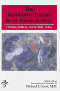 Seduction Theory in Its Second Century: Trauma, Fantasy, and Reality Today