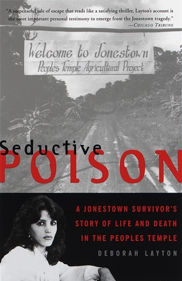 Seductive Poison: A Jonestown Survivor's Story of Life and Death in the Peoples Temple - Layton, Deborah