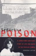 Seductive Poison: Survivor's Tale of Life with Jim Jones - Layton, Deborah
